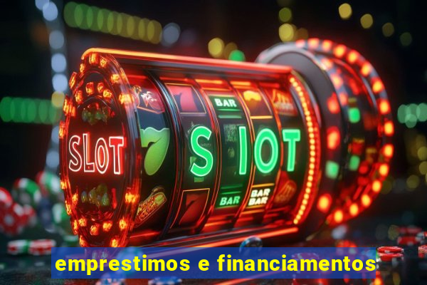 emprestimos e financiamentos