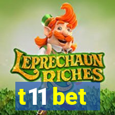 t11 bet