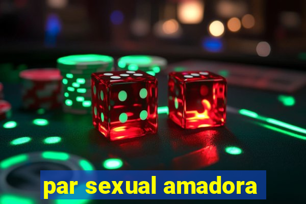 par sexual amadora