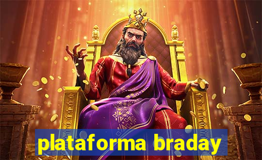 plataforma braday