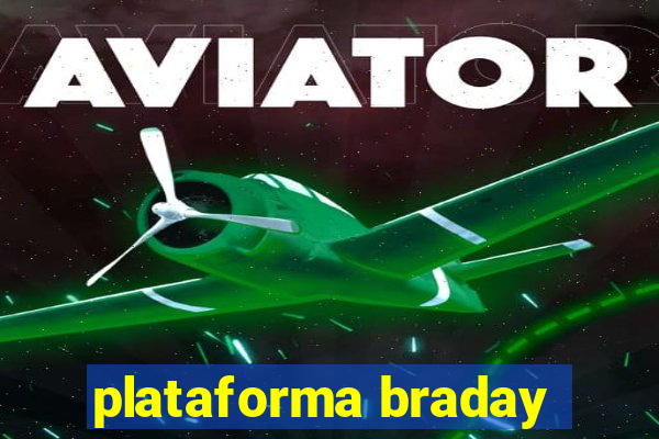 plataforma braday