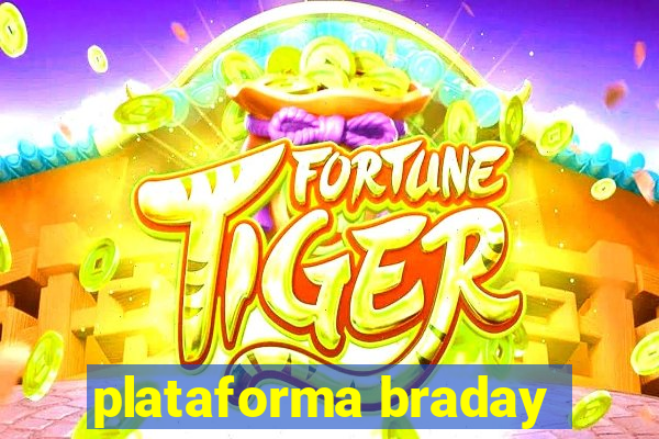 plataforma braday