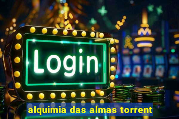 alquimia das almas torrent