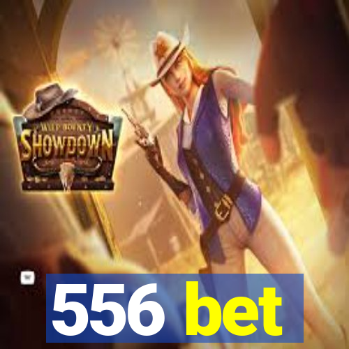 556 bet