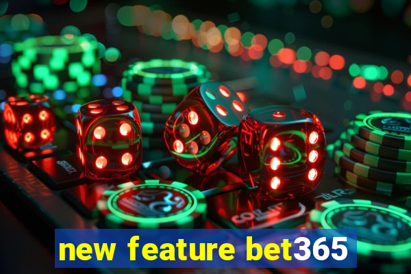 new feature bet365