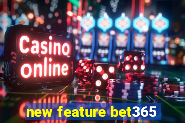 new feature bet365