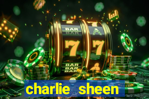 charlie sheen fortuna 2024