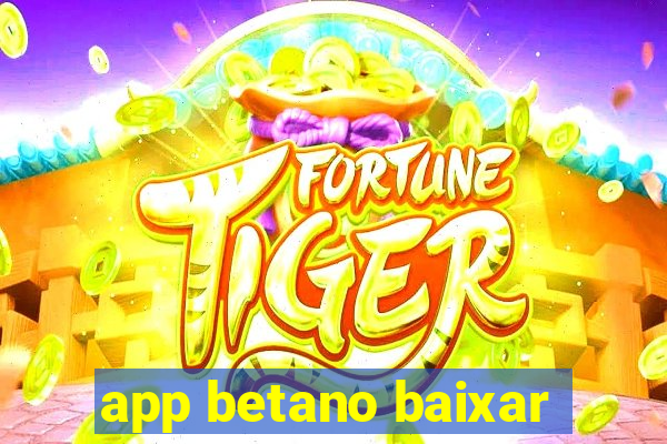 app betano baixar