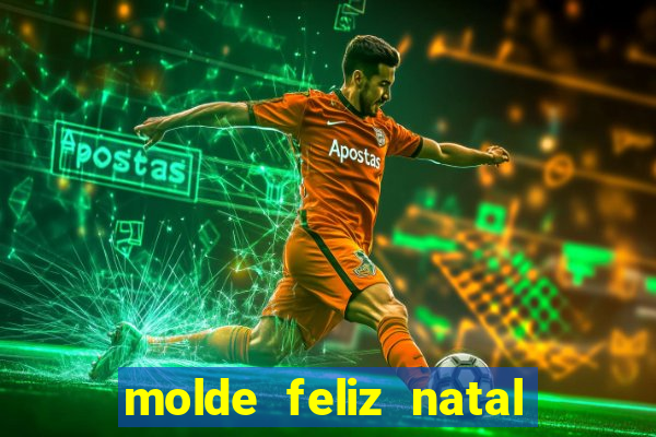 molde feliz natal para imprimir