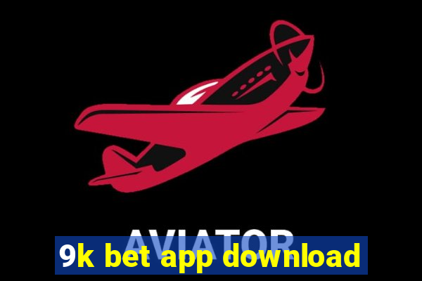 9k bet app download