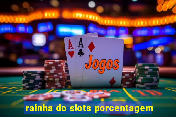 rainha do slots porcentagem