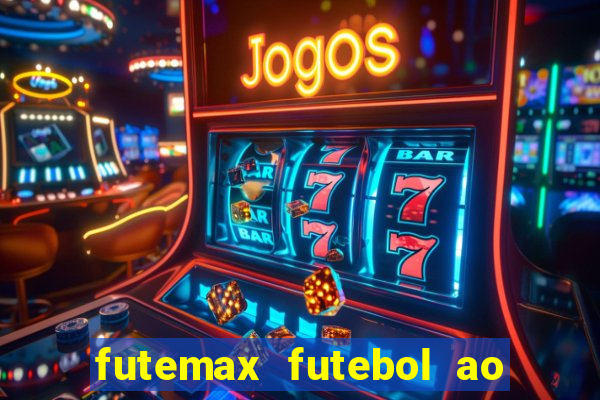 futemax futebol ao vivo hoje