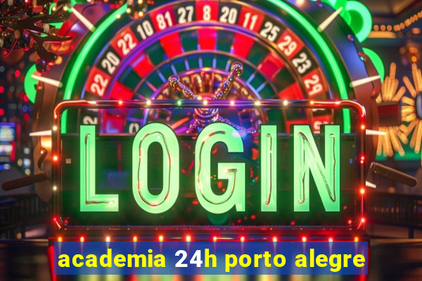 academia 24h porto alegre