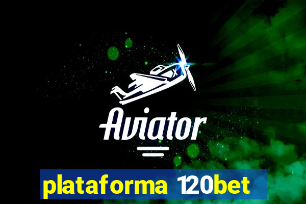 plataforma 120bet