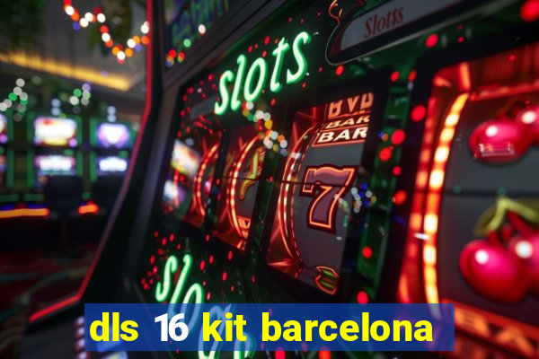 dls 16 kit barcelona