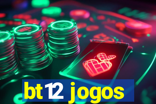 bt12 jogos