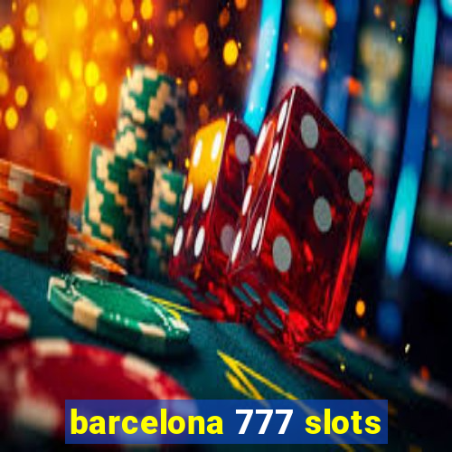 barcelona 777 slots