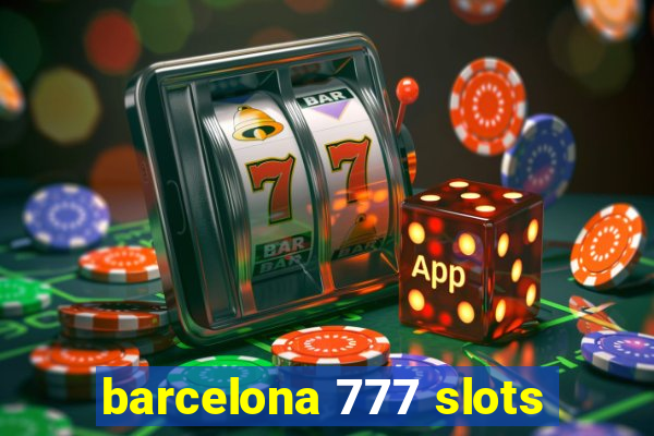 barcelona 777 slots