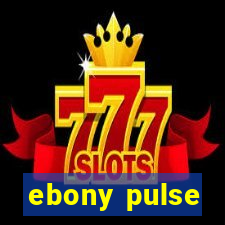 ebony pulse