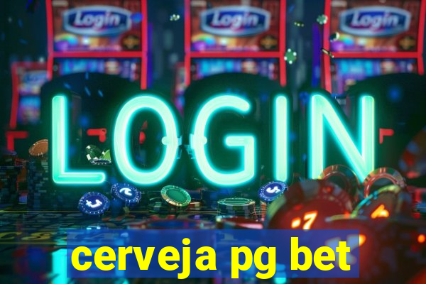 cerveja pg bet