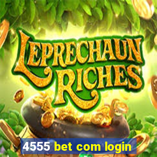 4555 bet com login