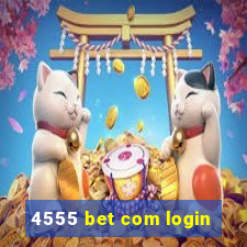 4555 bet com login