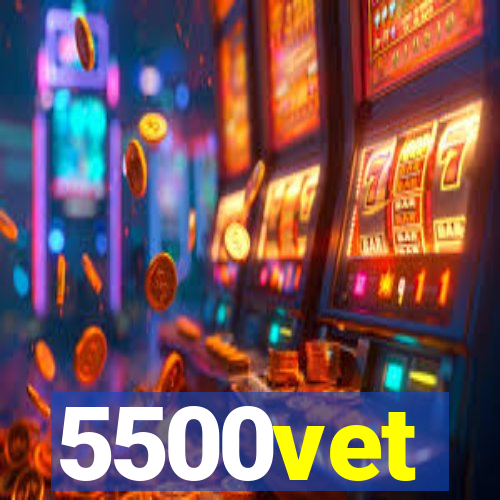 5500vet