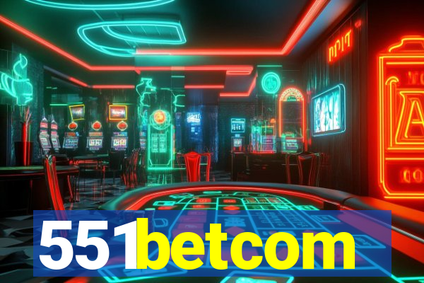 551betcom