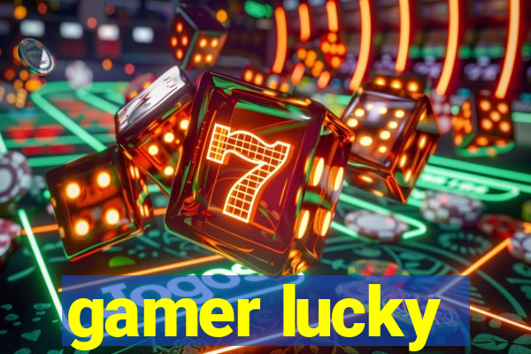 gamer lucky