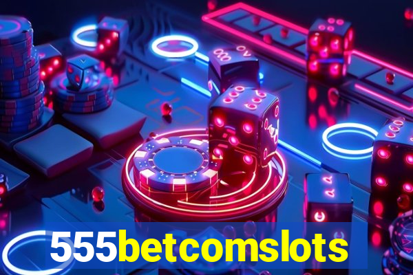 555betcomslots