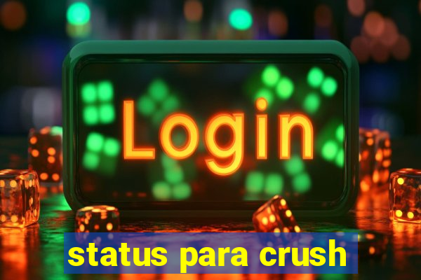 status para crush