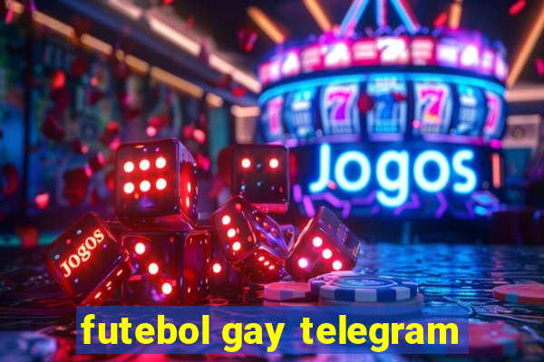 futebol gay telegram