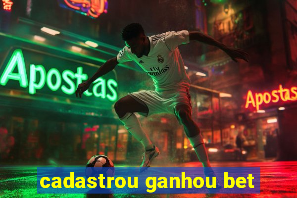 cadastrou ganhou bet