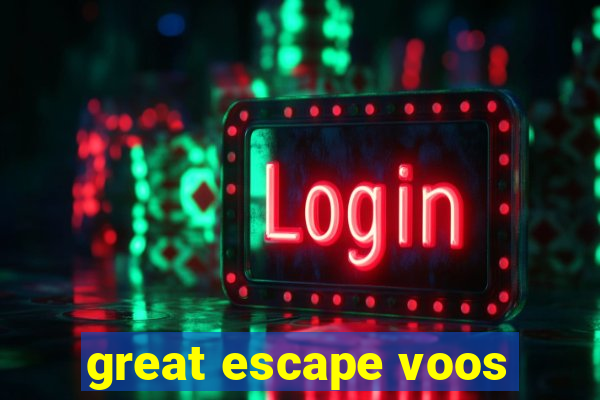 great escape voos