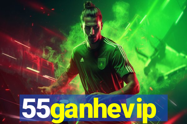 55ganhevip