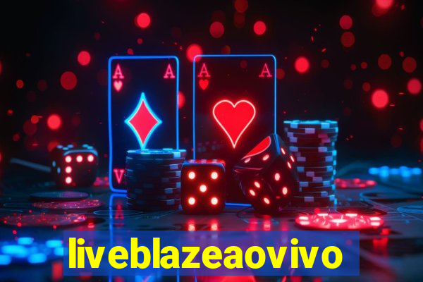 liveblazeaovivo