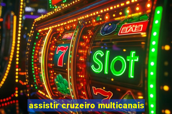 assistir cruzeiro multicanais