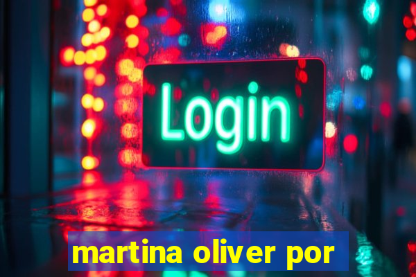 martina oliver por