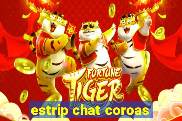 estrip chat coroas