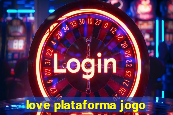 love plataforma jogo