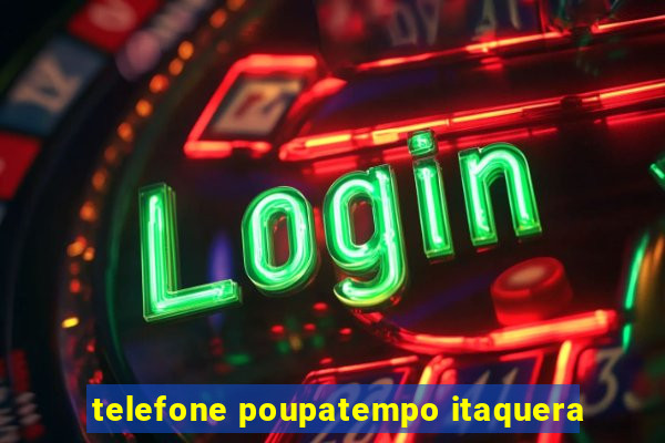 telefone poupatempo itaquera