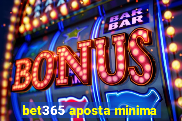 bet365 aposta minima