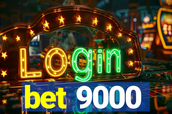 bet 9000