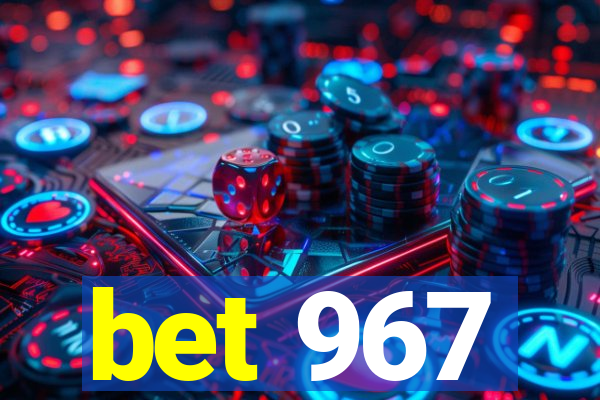 bet 967