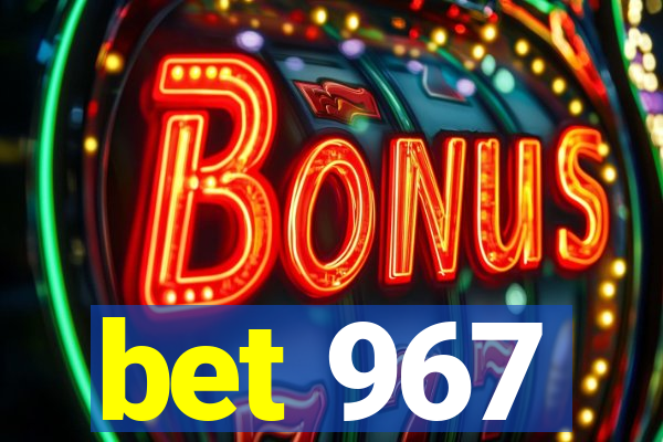 bet 967