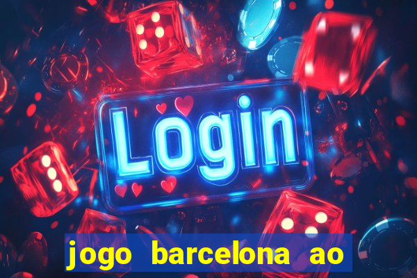 jogo barcelona ao vivo futemax