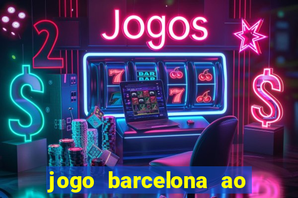 jogo barcelona ao vivo futemax