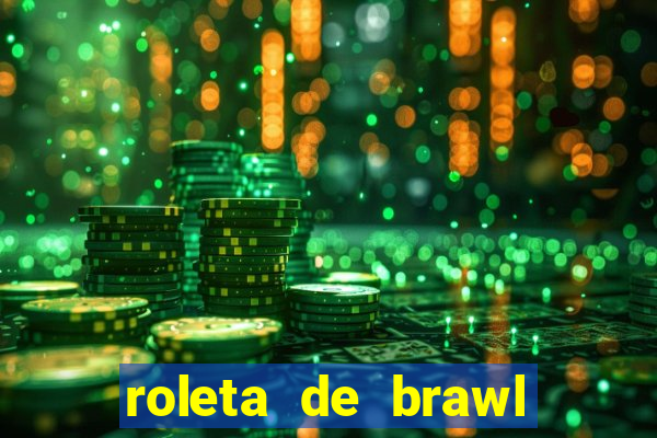 roleta de brawl stars 2024