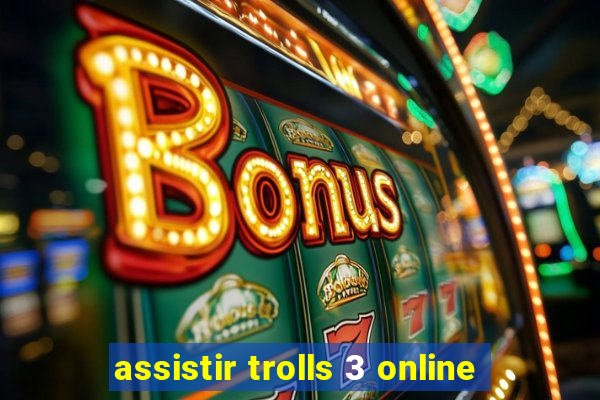 assistir trolls 3 online