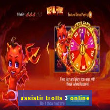 assistir trolls 3 online